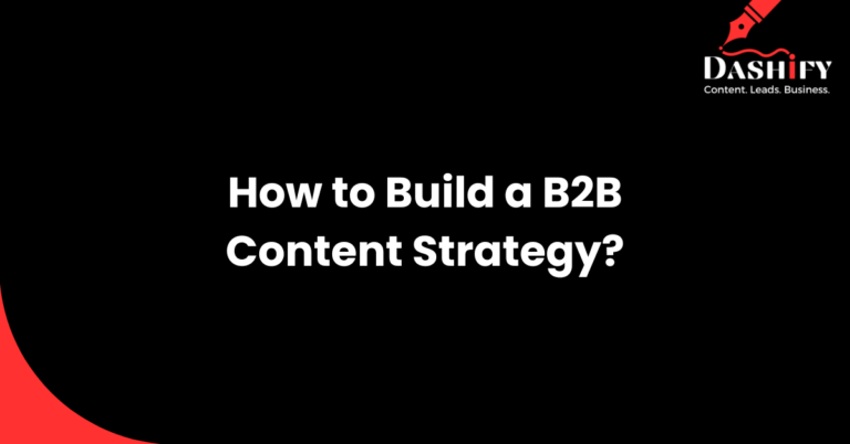 80+ Actionable Steps to Build a B2B Content Strategy in 2024